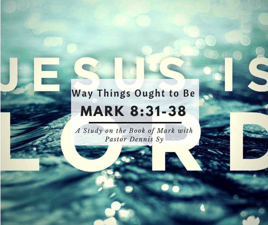 Mark 8:31-38:  How Things Ought to Be