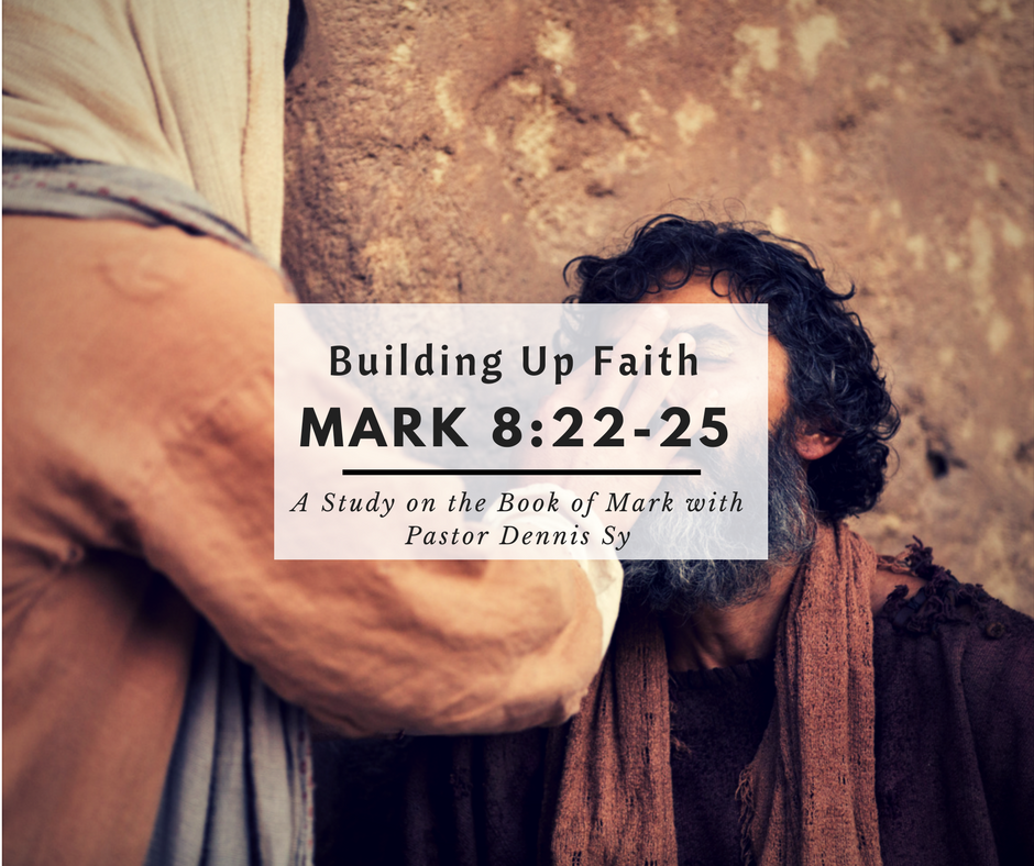 Mark 8:22-25  Building Up Faith