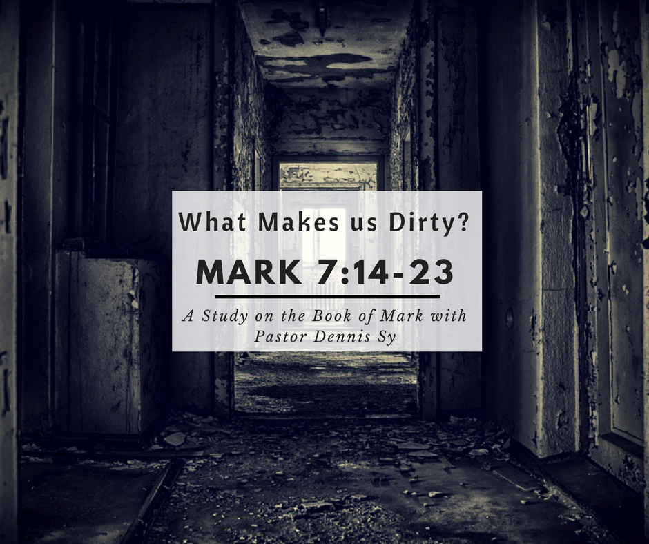 Mark 7:14-23  What Makes Us Dirty