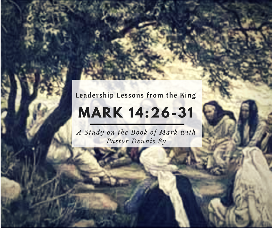 Mark 14:26-31  Leadership Lessons from the King