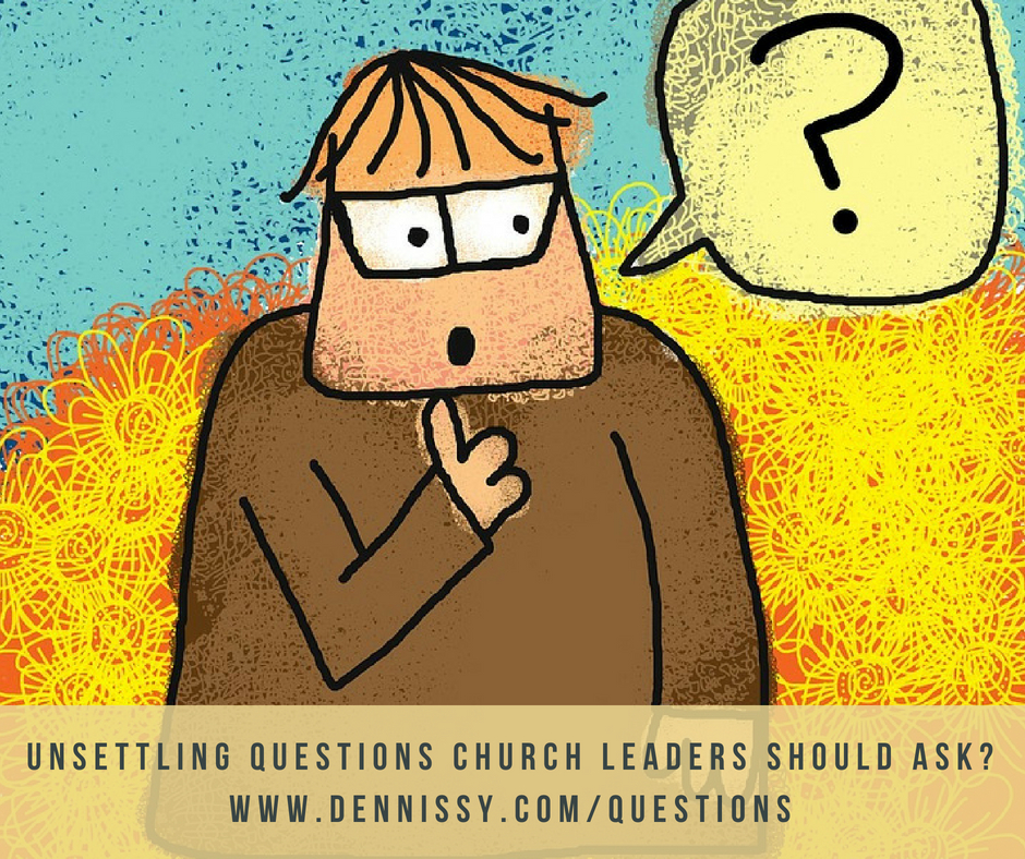 Some Unsettling Questions Church Leaders Should Ask
