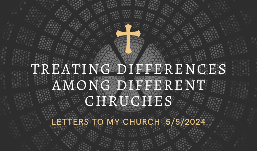 Letters to My Church: Treating Differences among Different Chruches